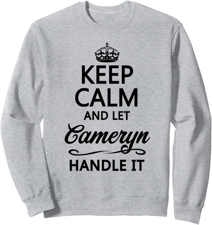 KEEP CALM and let CAMERYN Handle It | Funny Name Gift - Sweatshirt