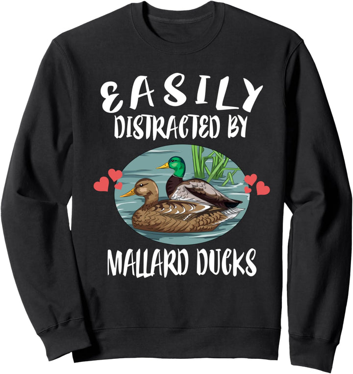 Easily Distracted By Mallard Ducks Sweatshirt