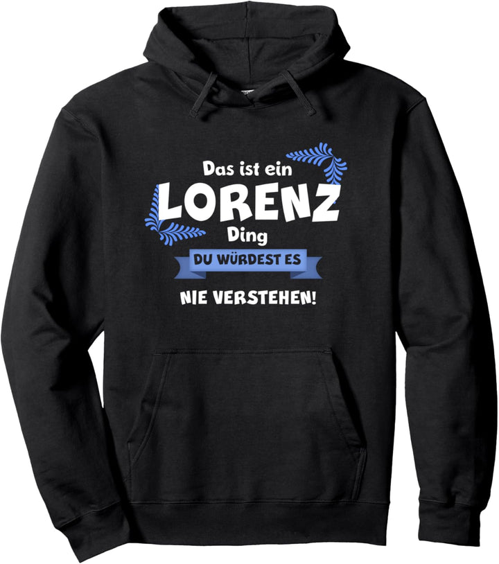 DAS IST EIN LORENZ DING DU WÜRDEST ES NICHT VERSTEHEN Name Pullover Hoodie