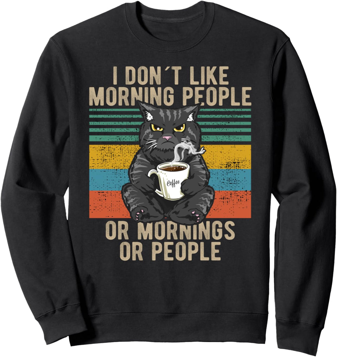 I Hate Morning People And Mornings And People Kaffee Katze Sweatshirt