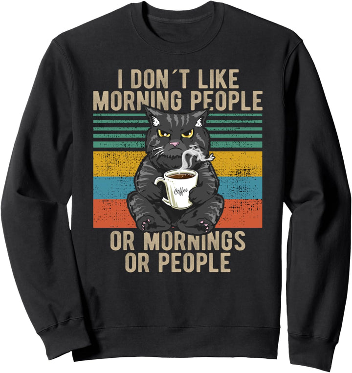 I Hate Morning People And Mornings And People Kaffee Katze Sweatshirt