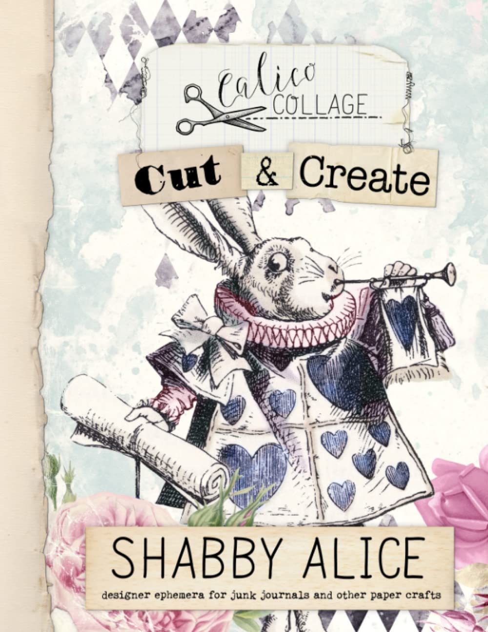 Cut & Create Shabby Alice Ephemera Book: Designer Ephemera for Junk Journals, Art Journals & Other P