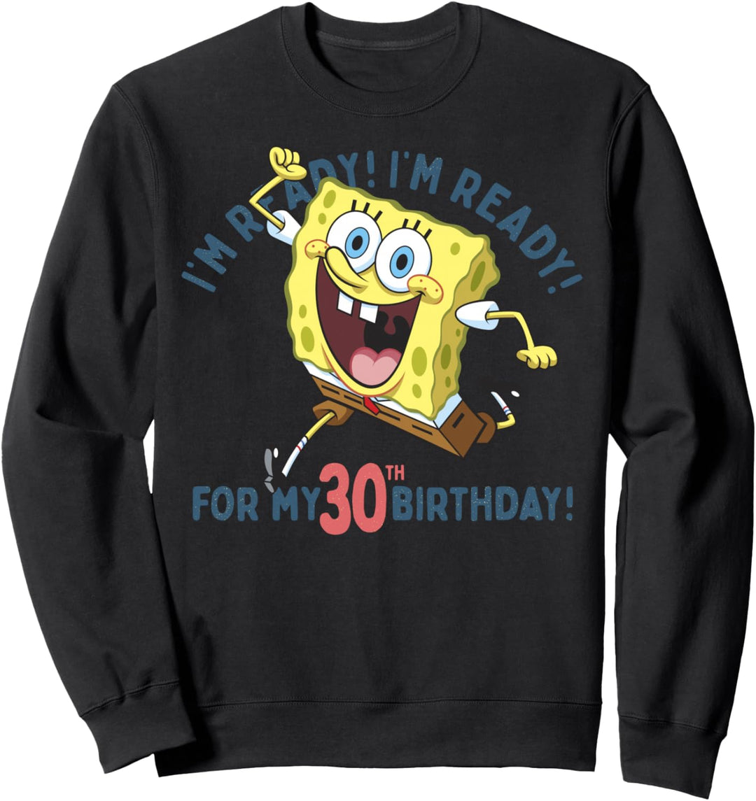 Nickelodeon SpongeBob SquarePants Ready For My 30th Birthday Sweatshirt