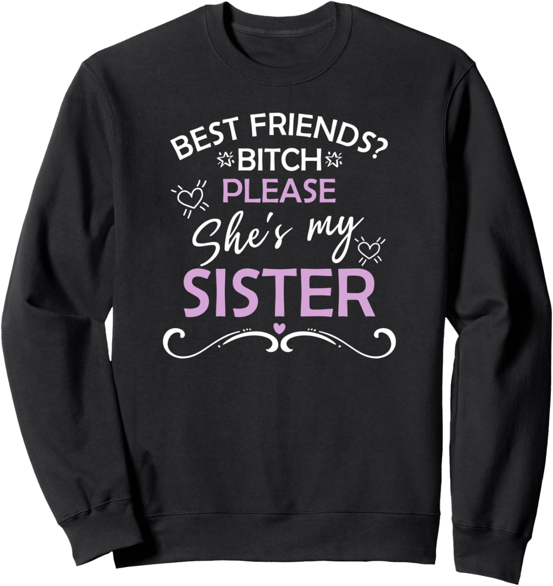 Best Friends Bitch Please BFF Lustig Besties Beste Freundin Sweatshirt