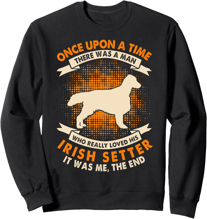 Es war einmal ein Mann - Lustiger irischer Setter Sweatshirt