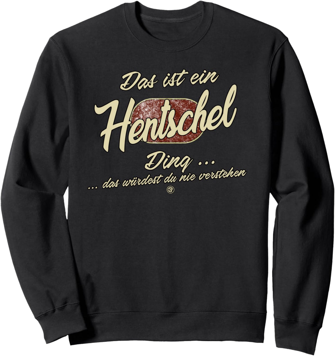 Das ist ein Hentschel Ding - Lustiges Familie Hentschel Sweatshirt