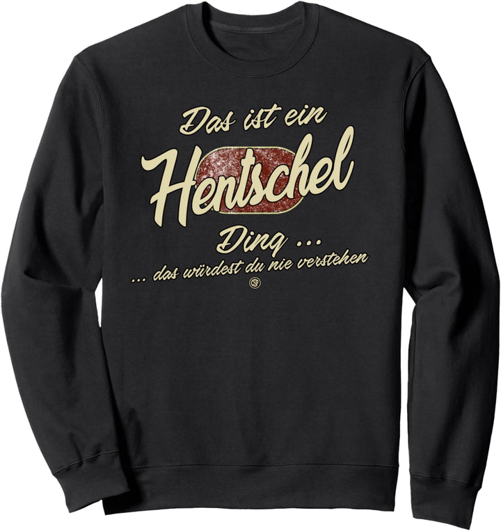 Das ist ein Hentschel Ding - Lustiges Familie Hentschel Sweatshirt