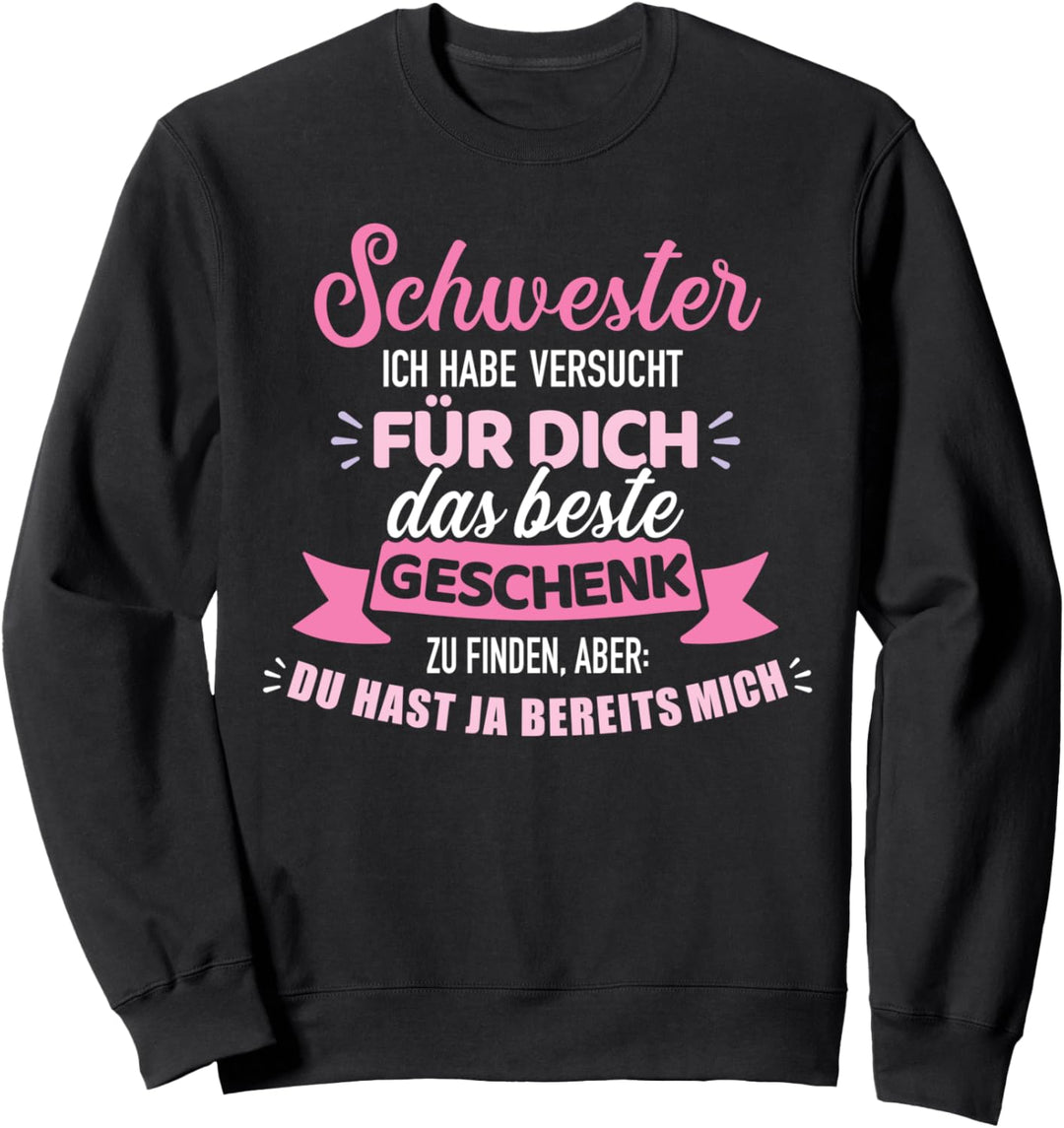 Schwester versucht das beste für dich finden lustiger Spruch Sweatshirt