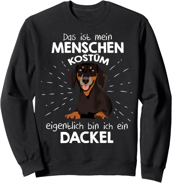 Mein Menschen Kostüm Bin ich ein Dackel Sweatshirt