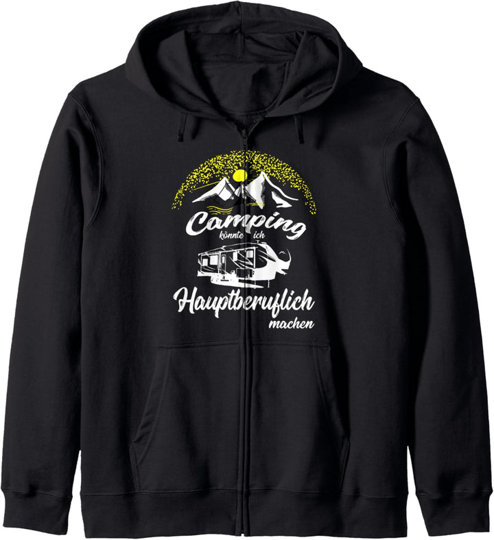 Camping könnte ich Hauptberuflich machen Zelt Wohnwagen Kapuzenjacke
