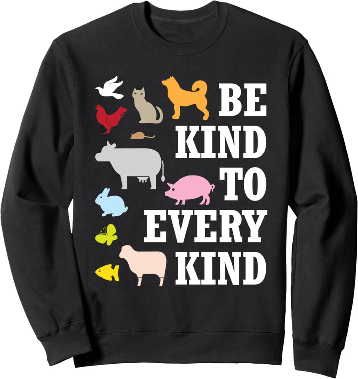 Animal Lover Gifts Be Kind to Every Kind Vegan Vegetarian Sweatshirt