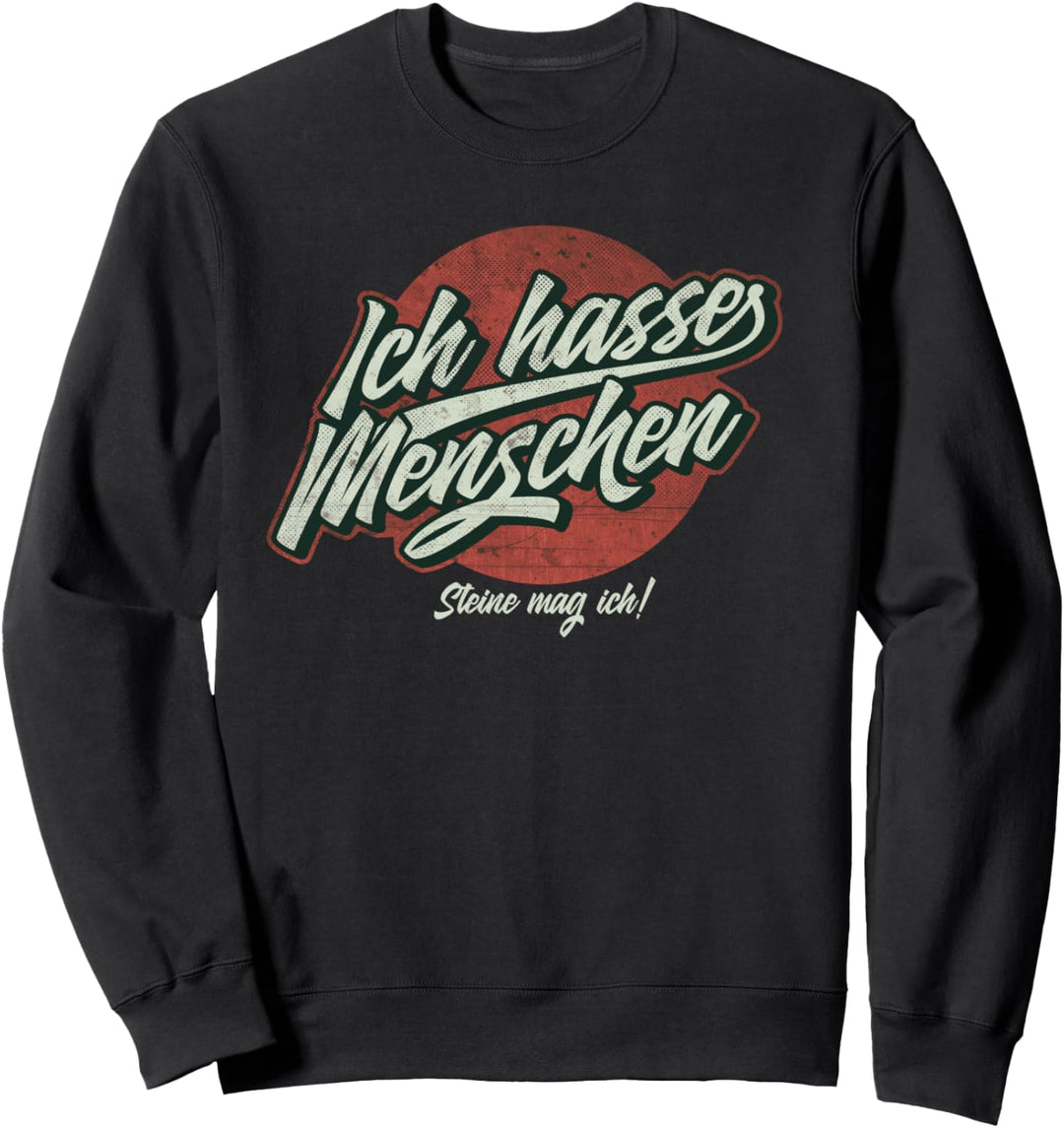 Ich hasse Menschen - Steine mag ich Sweatshirt