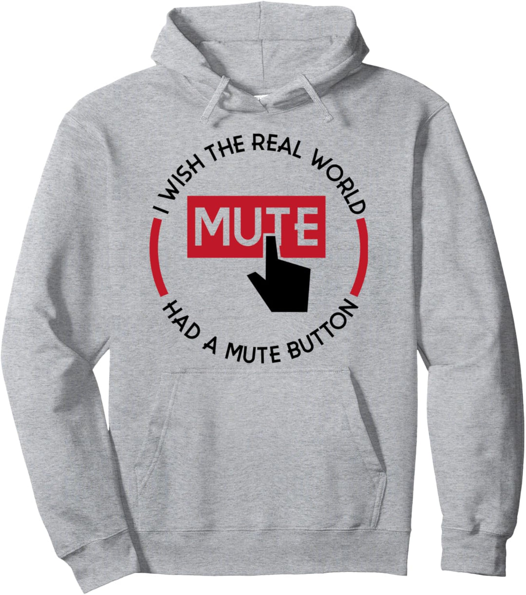 Ich wünschte, die reale Welt hätte einen Stummschaltknopf Pullover Hoodie