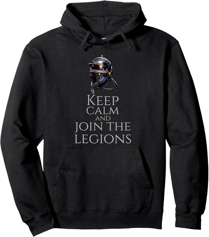 Ancient Roman Legion Helmet - Keep Calm And Join The Legions Pullover Hoodie