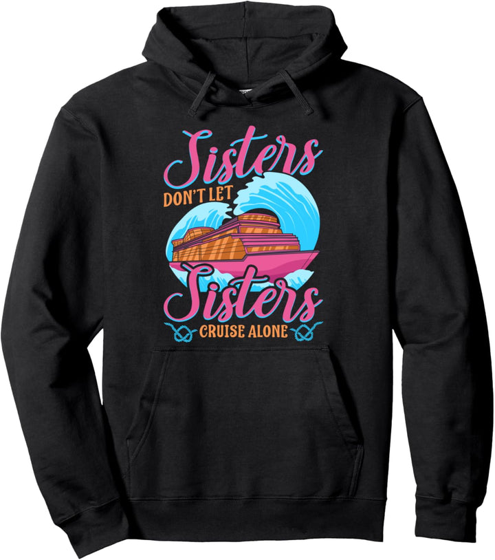 Cute Friends Don't Let Friends Cruise Alone Girl's Trip Pullover Hoodie