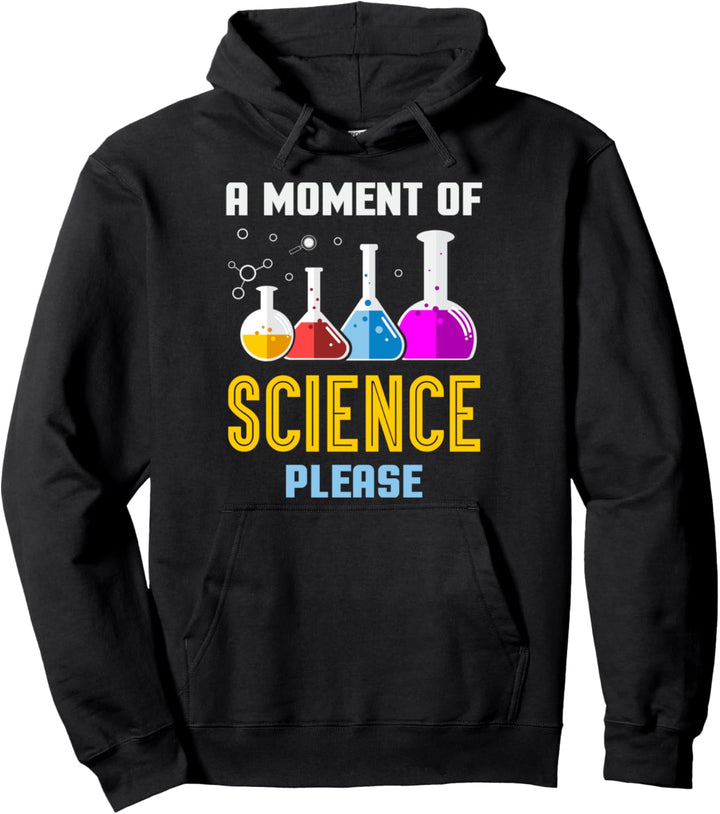 A Moment of Science Please Funny Science Geek Chemistry Pullover Hoodie