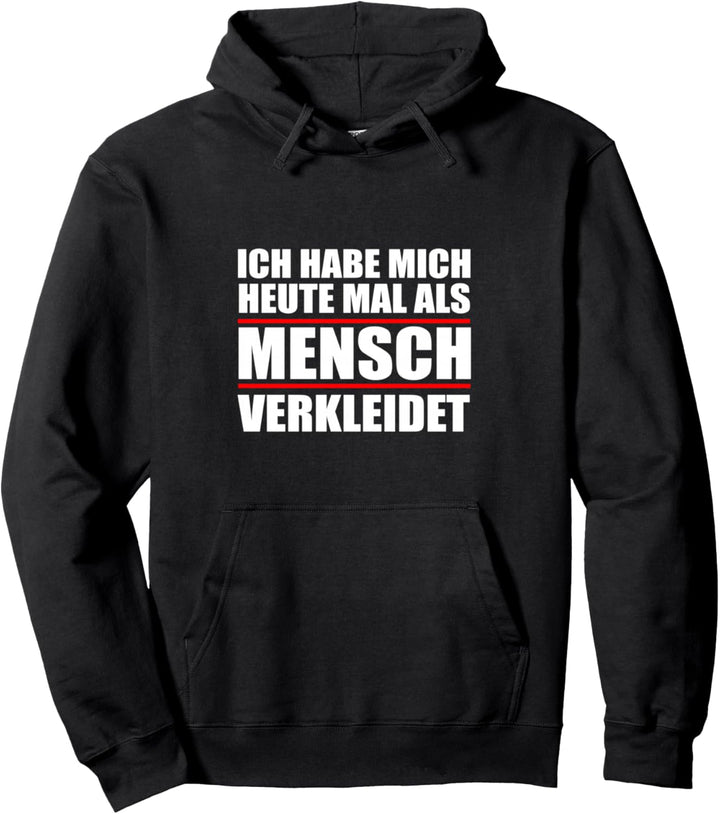 Ich habe mich als Mensch verkleidet Lustig Kostüm Fun Humor Pullover Hoodie