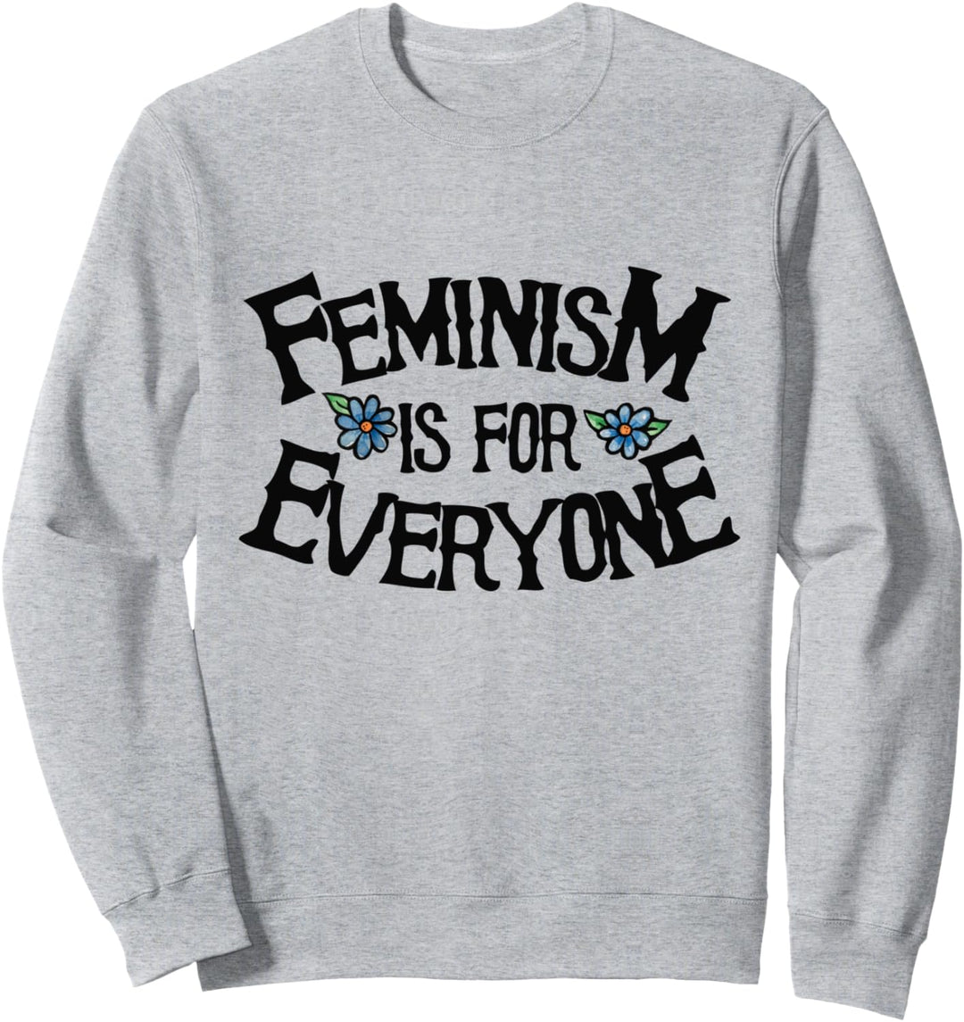 Feminism is for everyone Sweatshirt