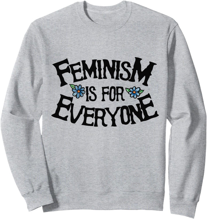 Feminism is for everyone Sweatshirt