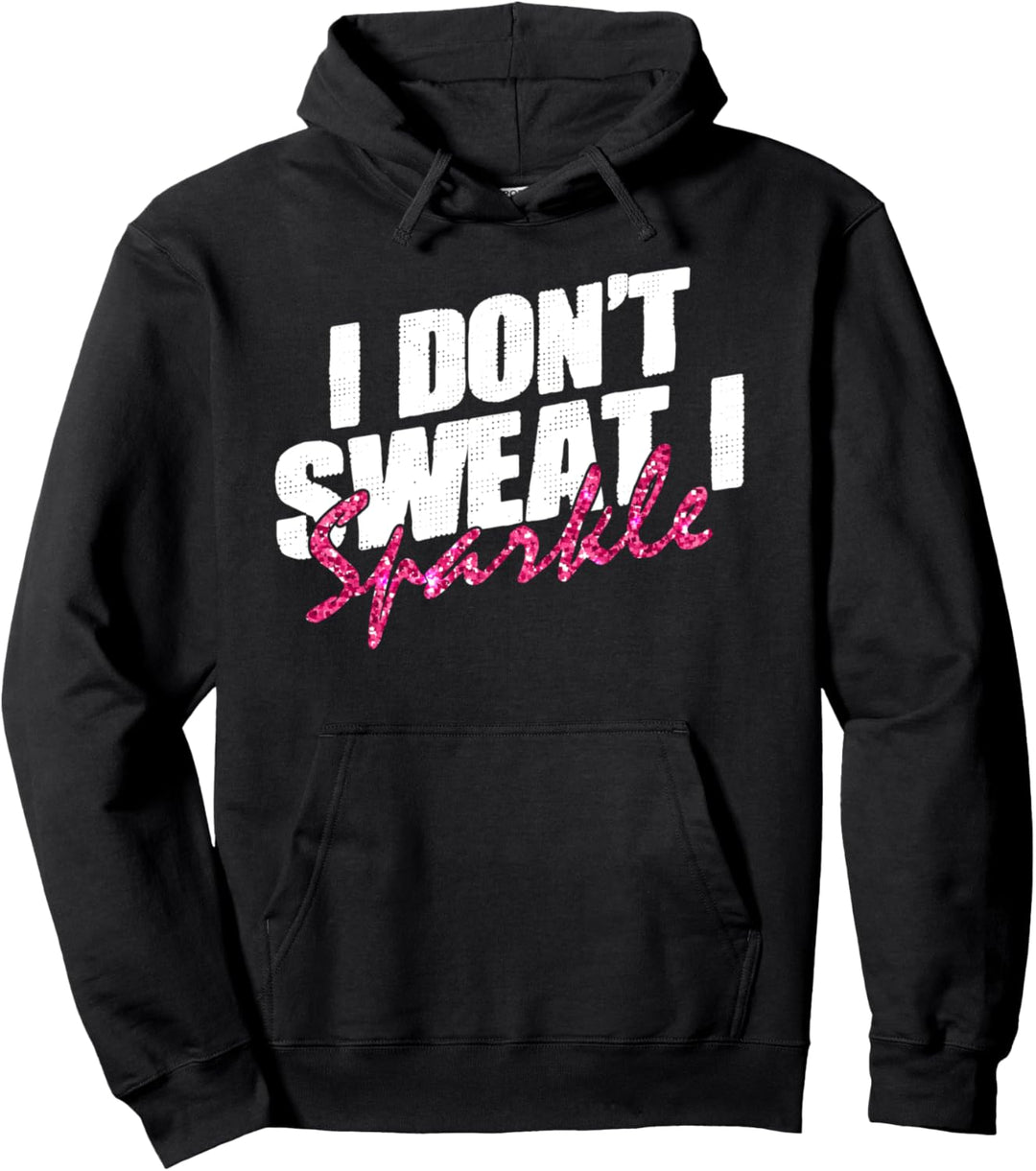 Gym Fitness Workout Funny Don't Sweat I Sparkle Zitat Pullover Hoodie