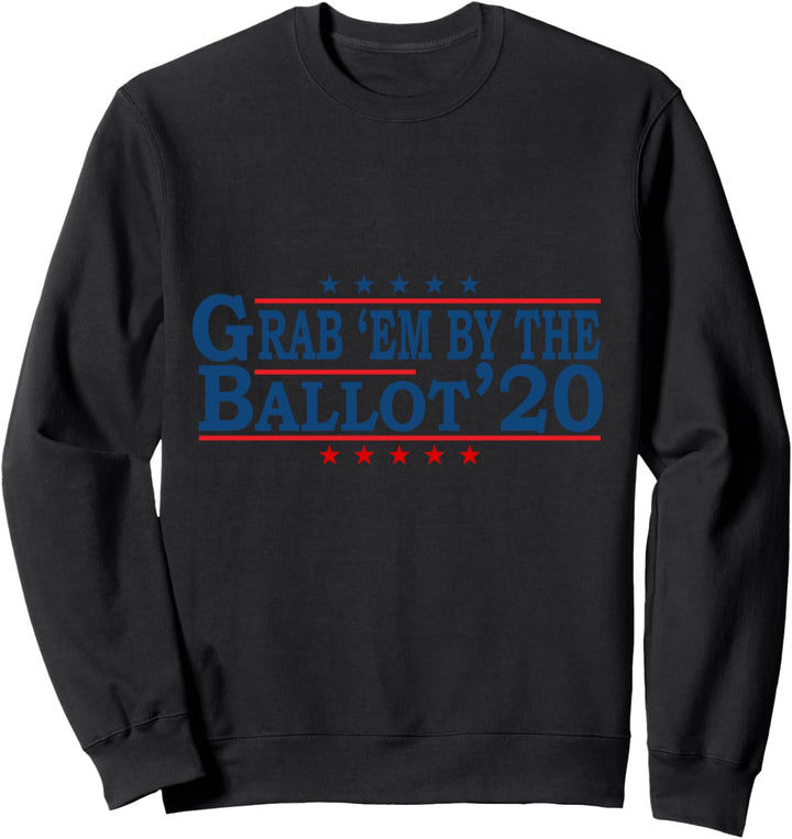 Grab Em by the Ballot Vote 2020 Sweatshirt