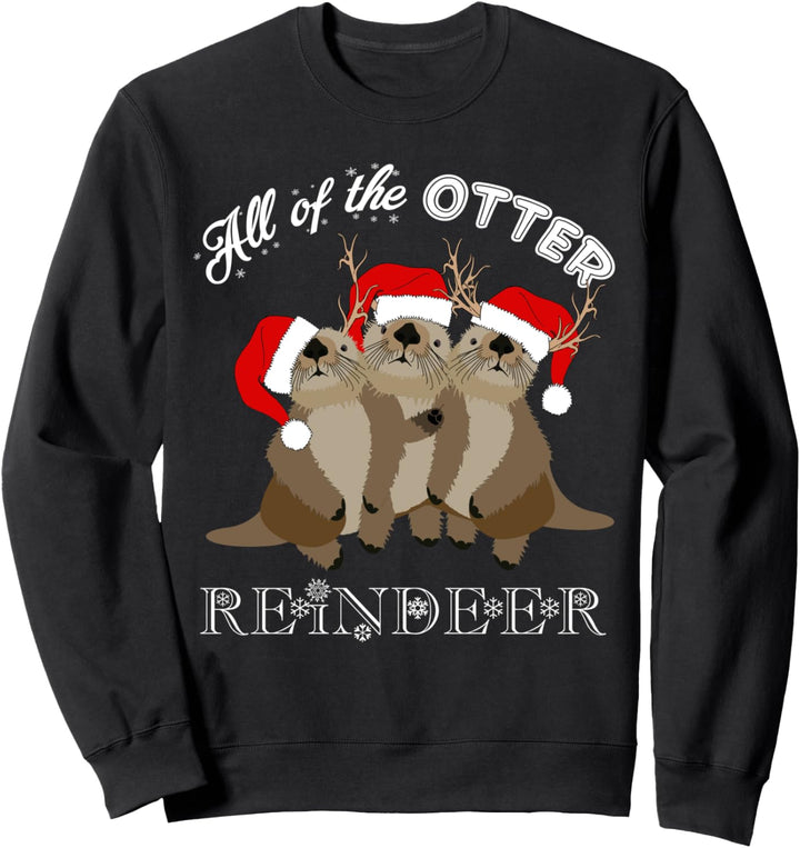 All Of The Otter Reindeer Funny Other Christmas Sweatshirt