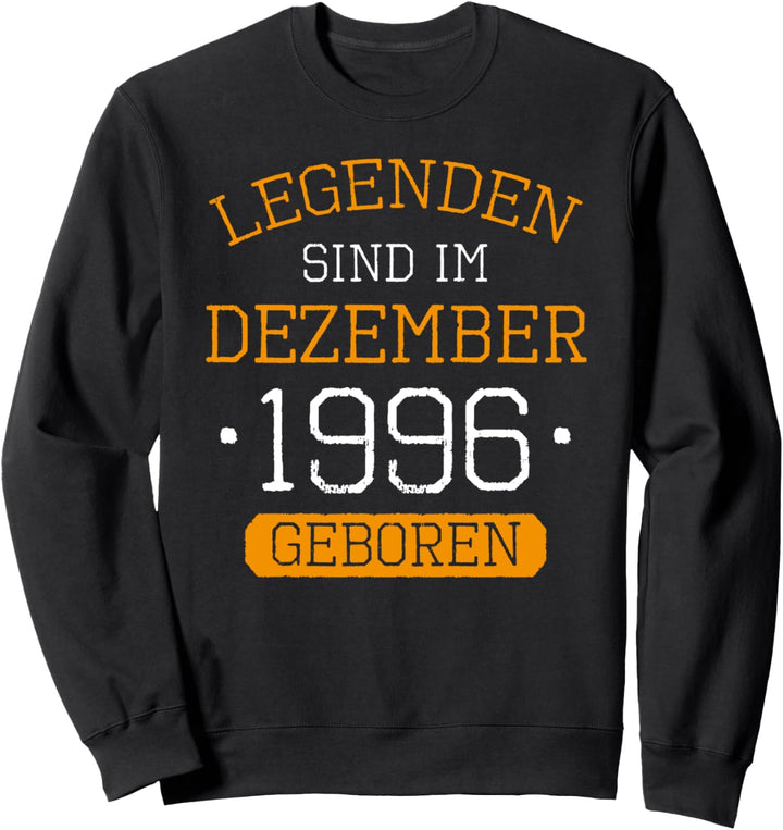 Legenden Sind Im Dezember 1996 Geboren Geburtstag Jahrgang Sweatshirt