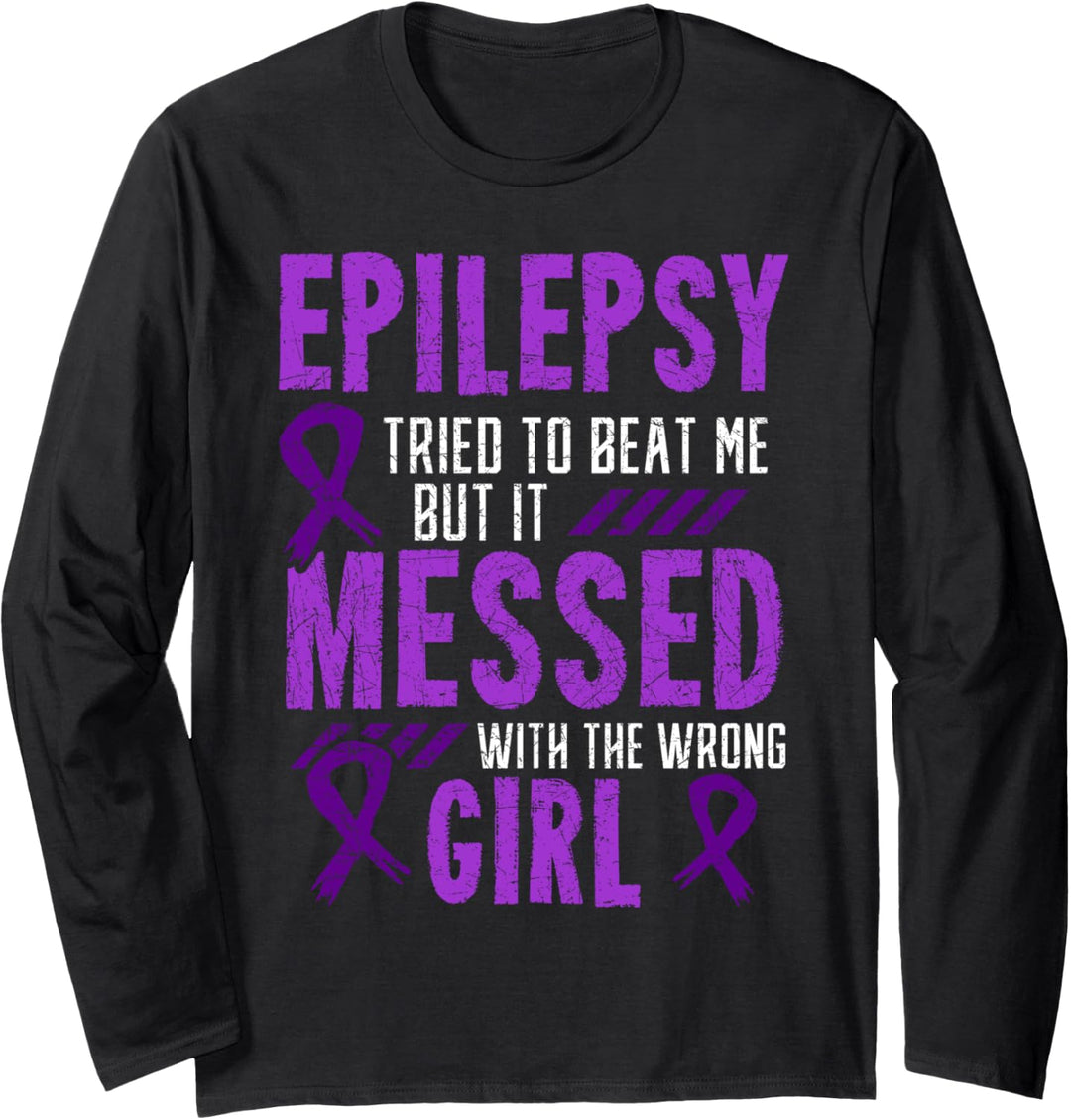 Epilepsy Tried To Beat Me But It Messed With The Wrong Girl Langarmshirt