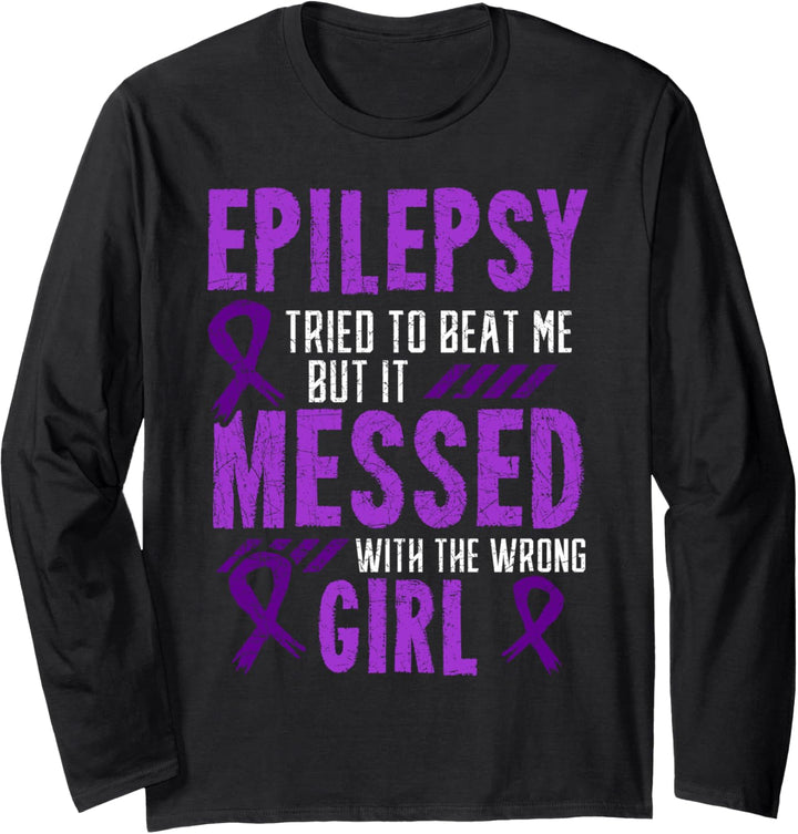 Epilepsy Tried To Beat Me But It Messed With The Wrong Girl Langarmshirt
