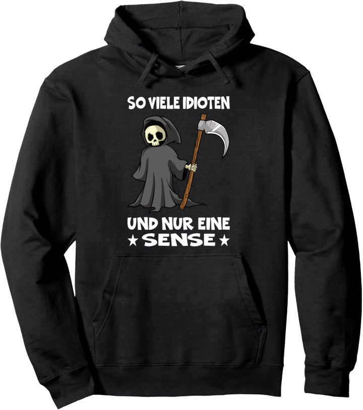 Sensenmann So Viele Idioten Und Nur Eine Sense Pullover Hoodie