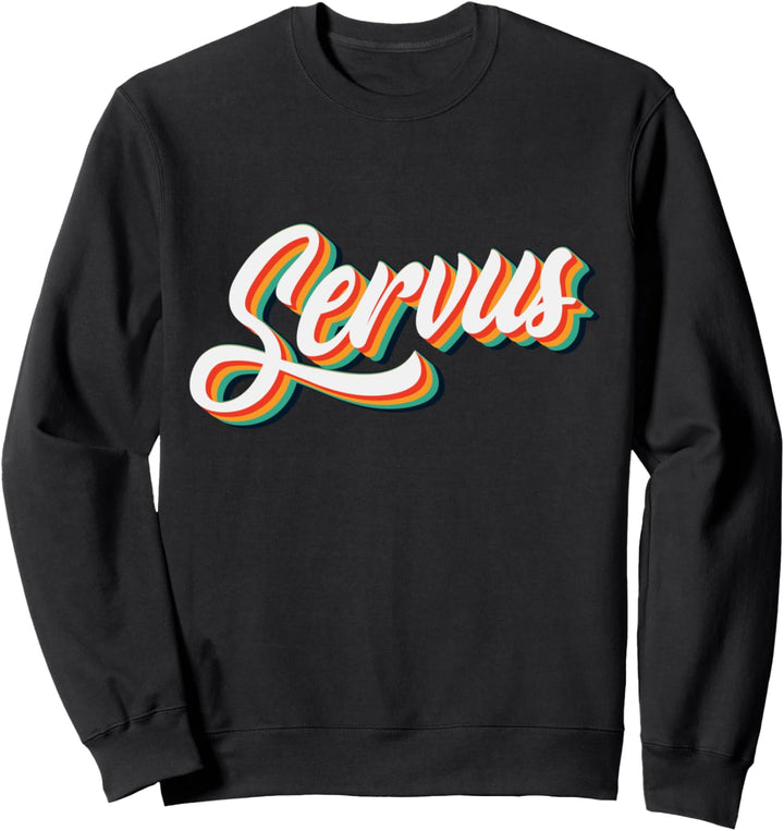 Servus Begrüssung Bayern Gaudi Mundart Dialekt Österreicher Sweatshirt