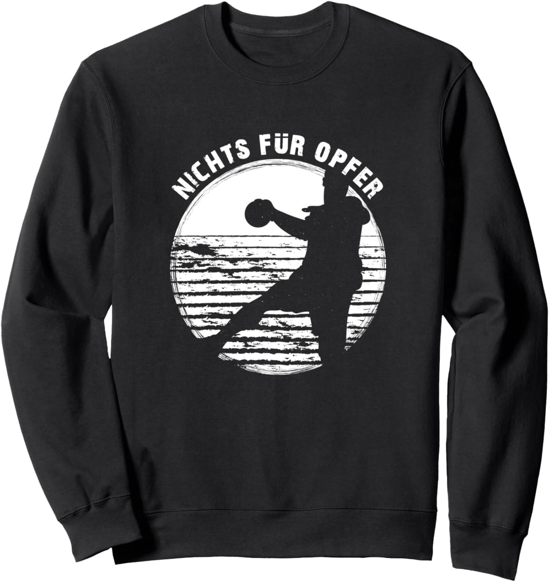Nichts für Opfer. Handball, Ball, Spieler, Mannschaft Sweatshirt