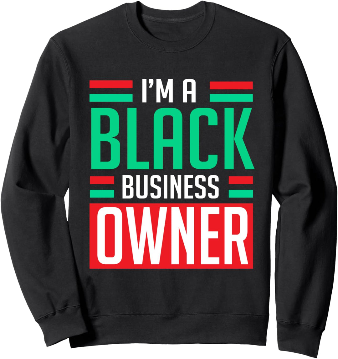 Black Business Owner African American Pride Power Sweatshirt