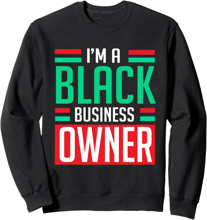 Black Business Owner African American Pride Power Sweatshirt