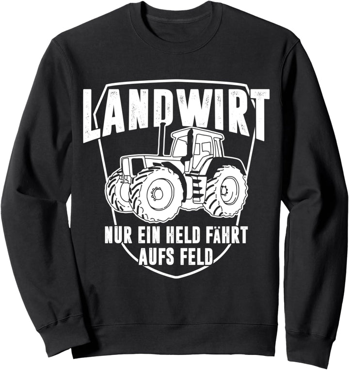 Landwirt Nur ein Held fährt aufs Feld Bauer Traktor Geschenk Sweatshirt