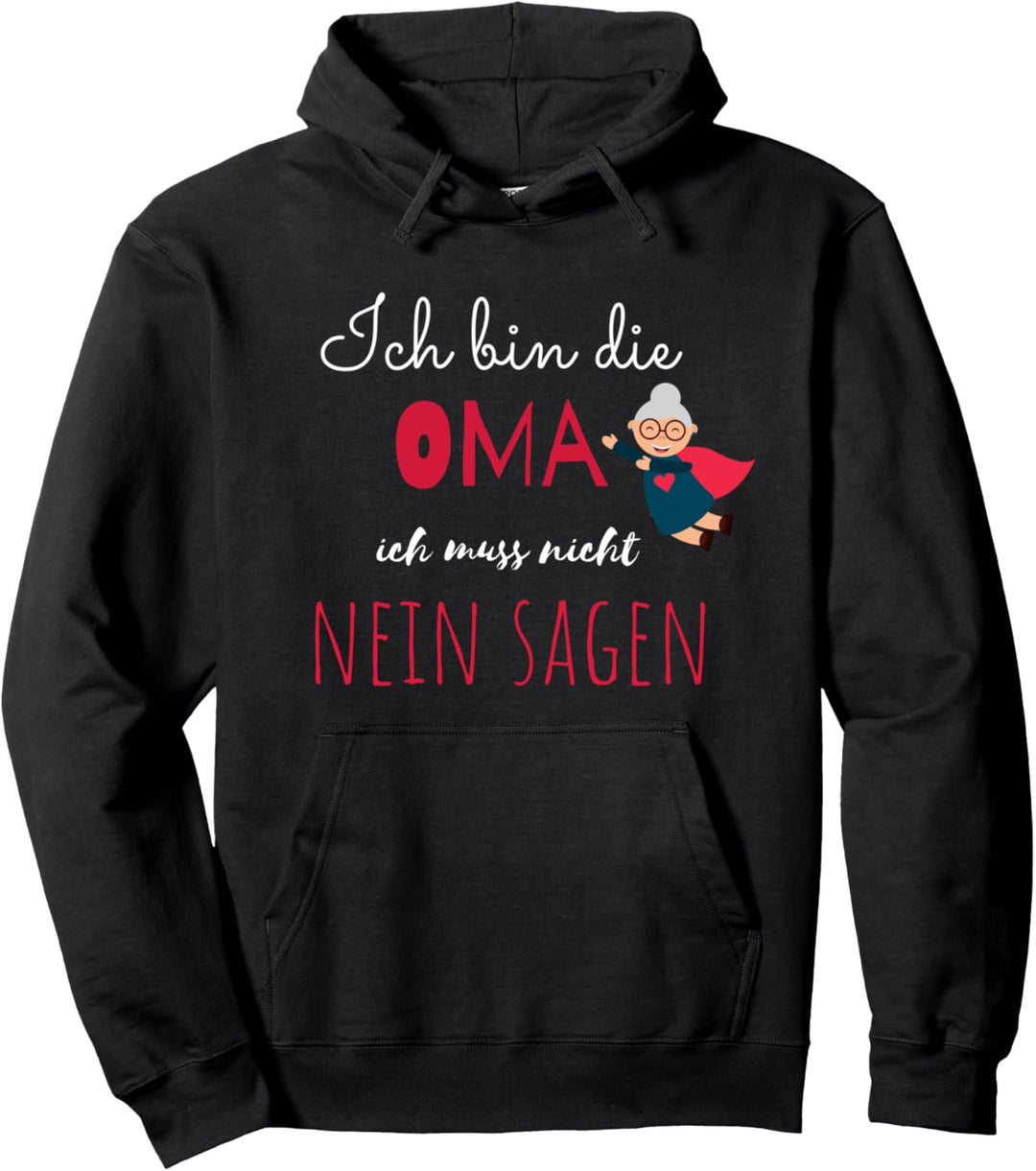 Beste Omi Ich muss nicht nein sagen ich bin die Oma Enkelin Pullover Hoodie