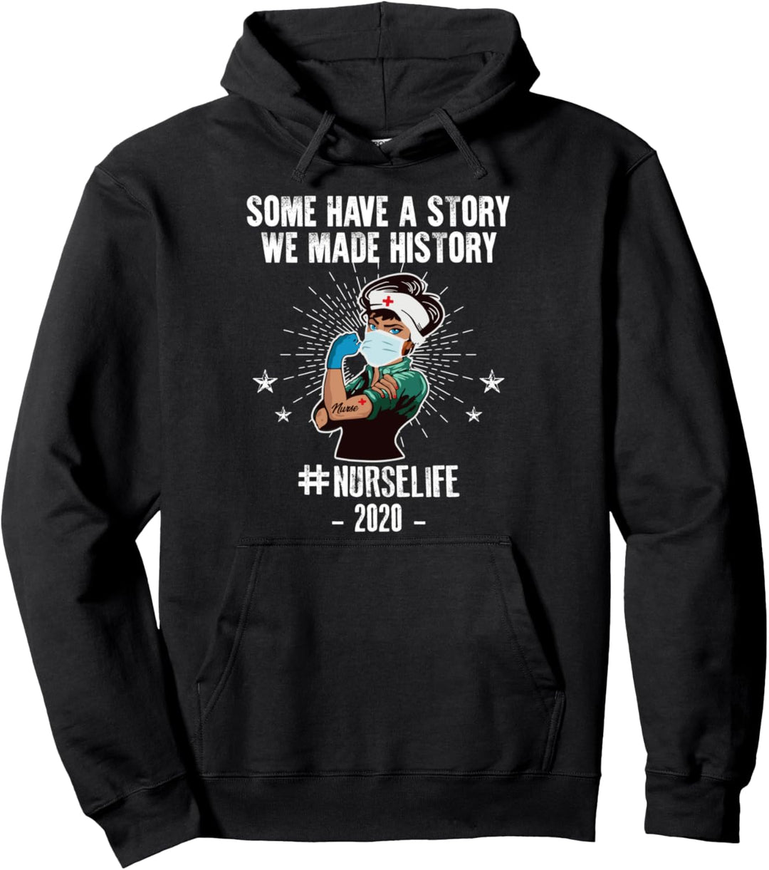 Nurse Life - Some Have A Story We Made History - Nurselife Pullover Hoodie
