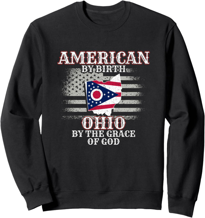 American By Birth Ohio By The Grace Of God OH Buckeye Sweatshirt