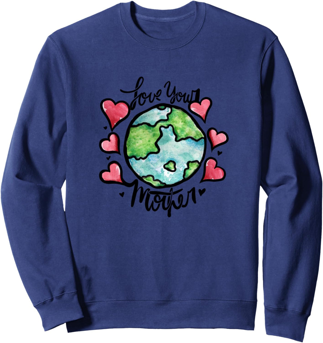 Love your mother earth day Sweatshirt