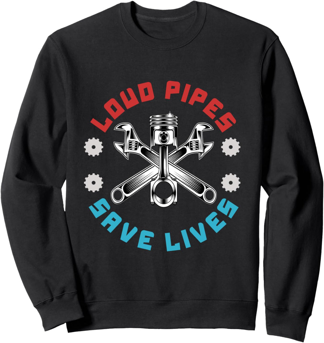 Loud Pipes Save Lives Tuning Auto Biker Motorrad Sweatshirt