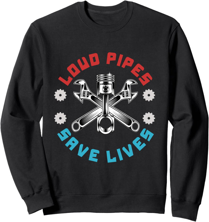 Loud Pipes Save Lives Tuning Auto Biker Motorrad Sweatshirt