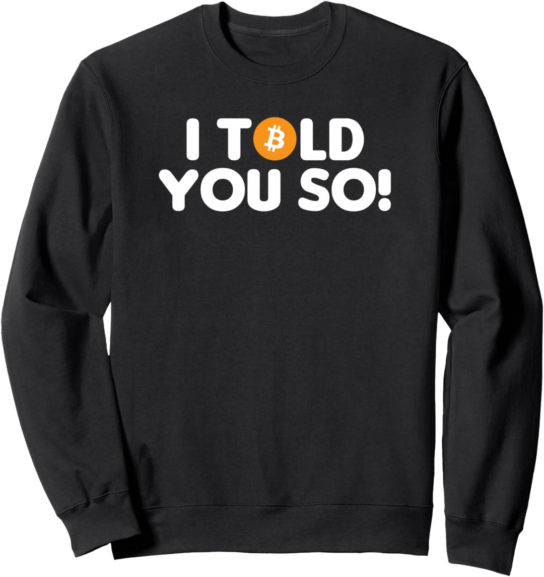 Bitcoin I Told You So I Lustiges Bitcoin Sweatshirt
