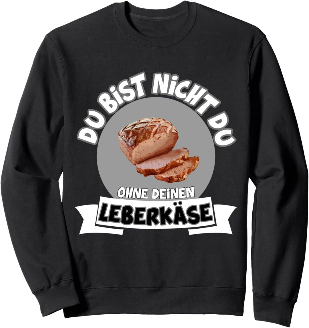 LEBERKÄSE LEBERKAS FLEISCHKÄSE T-SHIRT GESCHENK Sweatshirt
