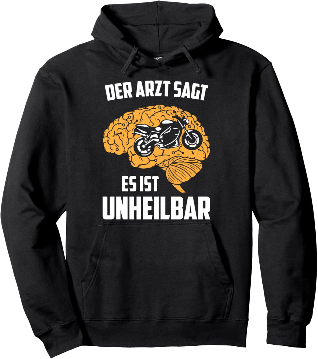 Der Arzt sagt es ist unheilbar Motorrad Geschenk Pullover Hoodie