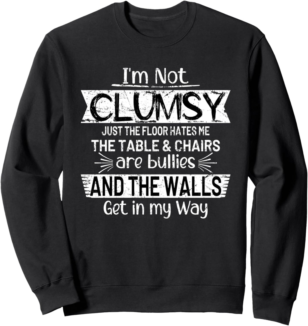 I'm not clumsy the floor hates me Opa Papa Spass Spassig Sweatshirt