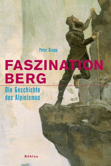 Faszination Berg: Die Geschichte des Alpinismus, Gebundenes Buch