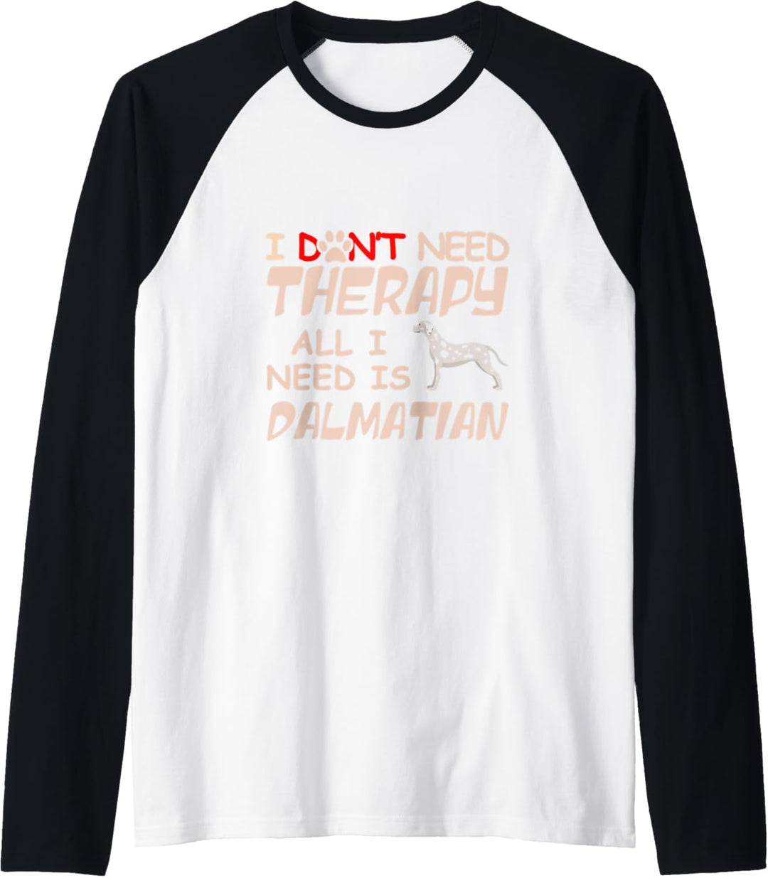 I Don't Need Therapy All I Need Is Dalmatian Dog Owner Lover Raglan