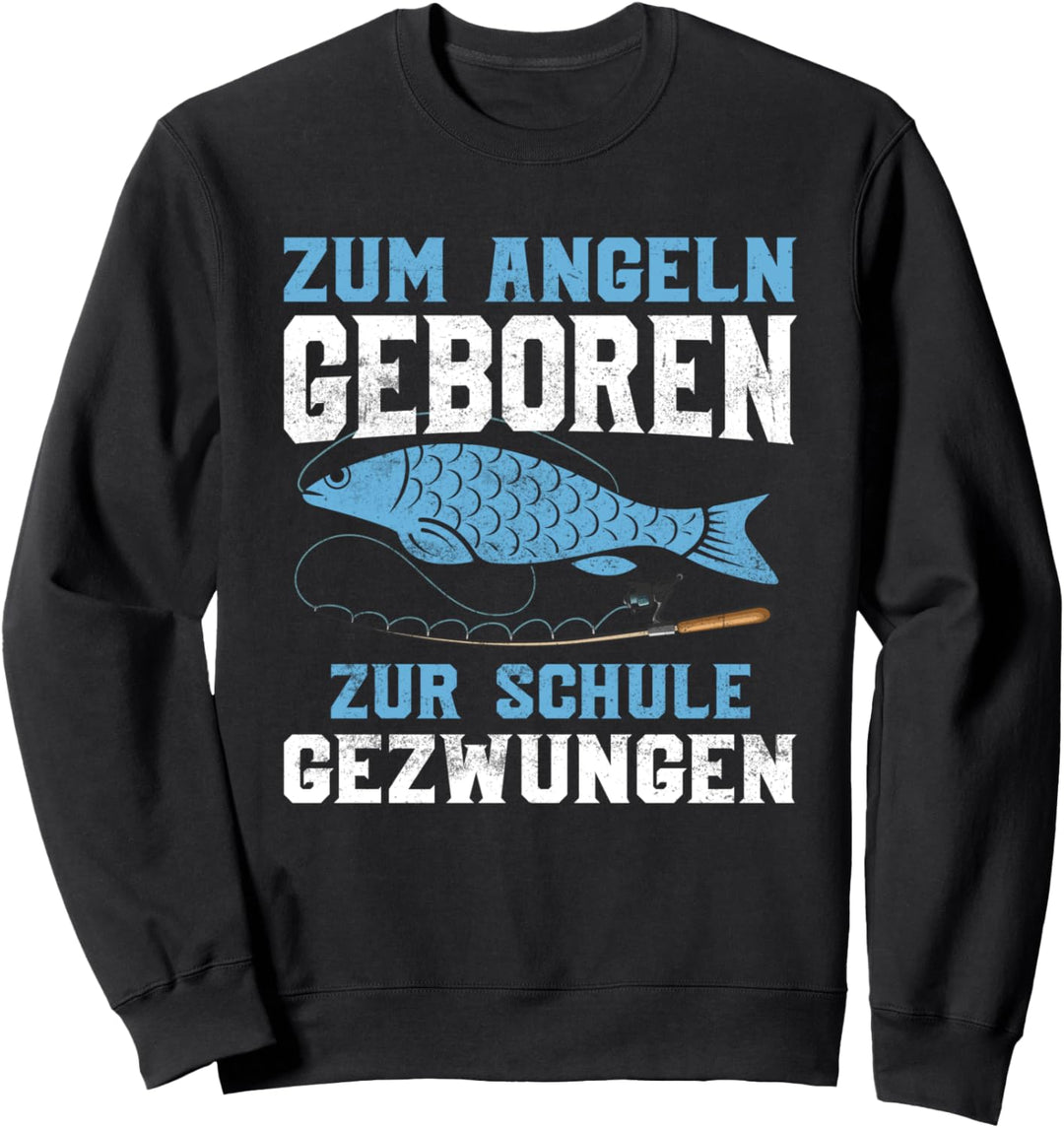 Zum Angeln geboren zur Schule gezwungen, Rute Fisch Angler Sweatshirt