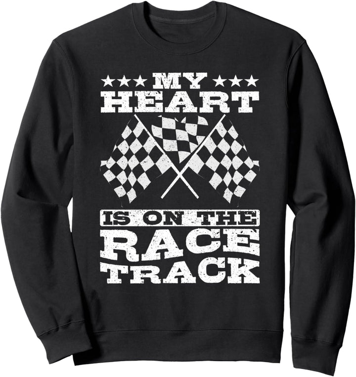 My Heart is on the Race Track Sweatshirt