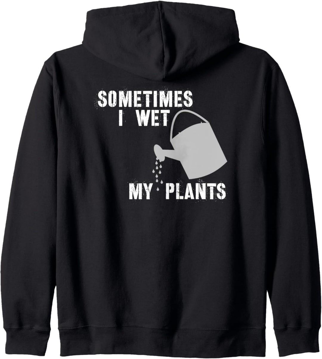 Gardening Gifts for Gardeners - Sometimes I Wet My Plants Kapuzenjacke